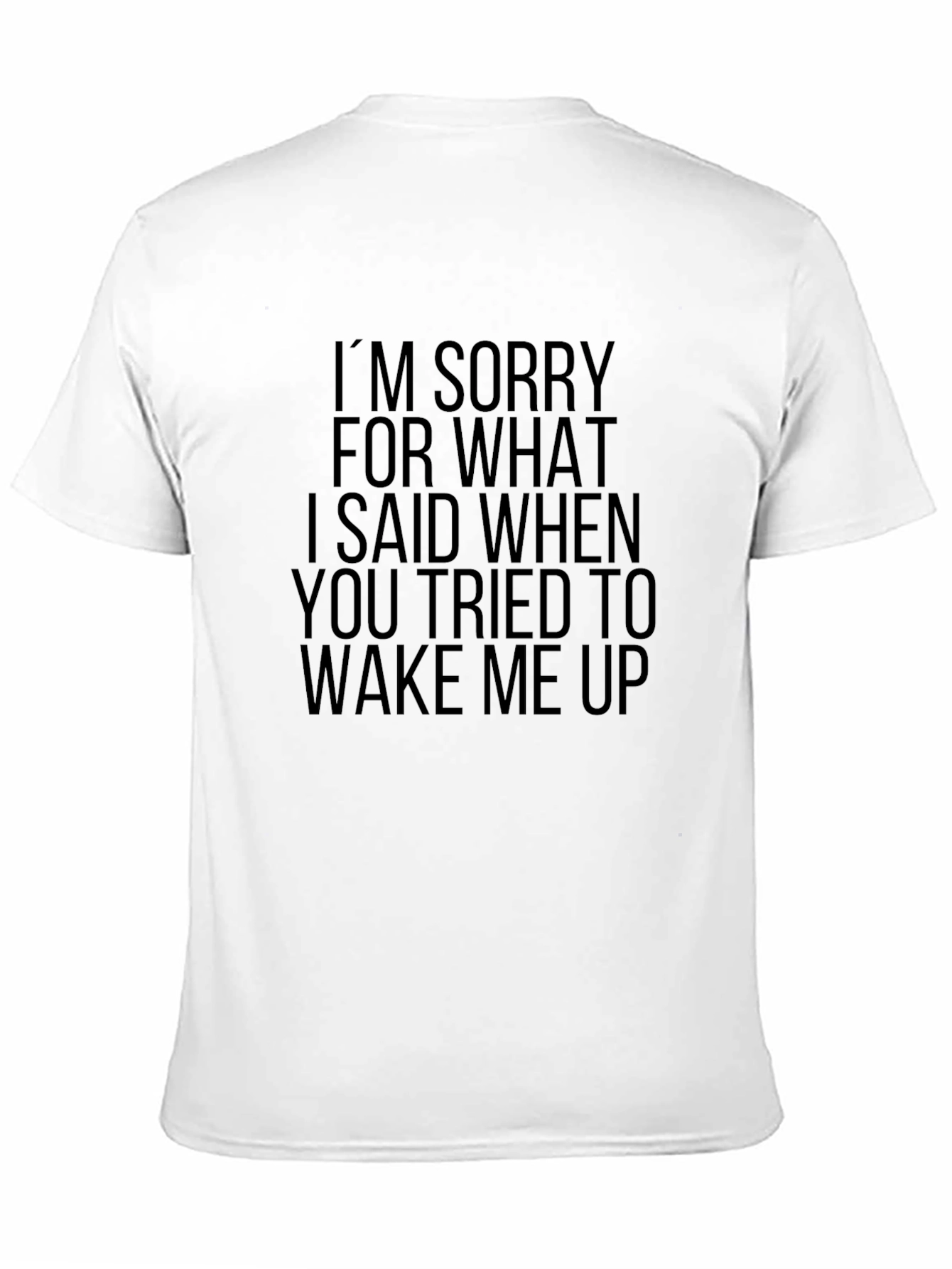 Sorry For What I Said T-Shirt