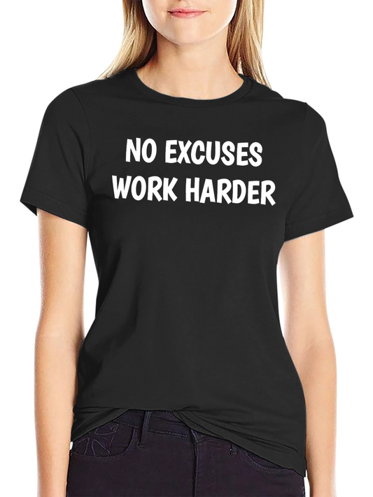 No Excuses Work Harder Graphic T-Shirt