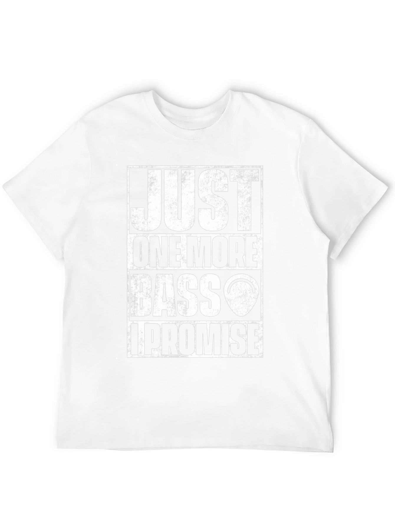 Just One More Bass I Promise T-Shirt
