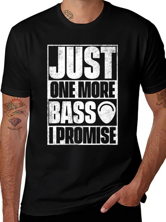 Just One More Bass I Promise T-Shirt