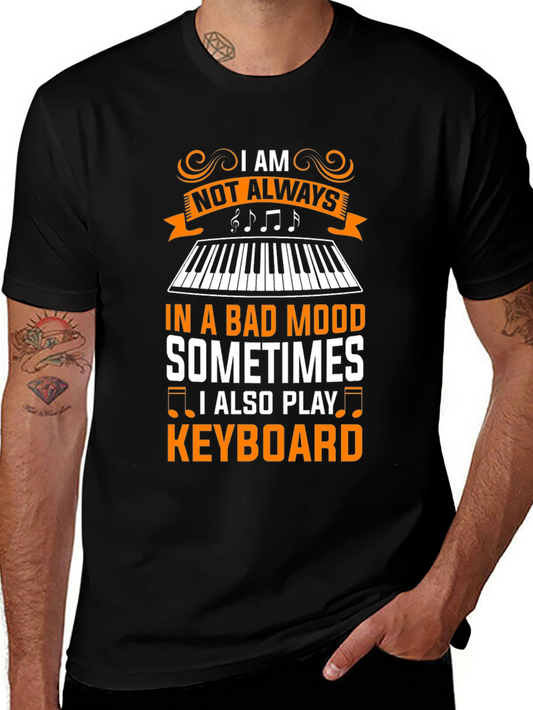 I am Not Always in a Bad Mood Keyboard T-Shirt