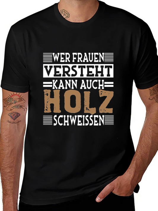 Wer Frauen Versteht Holz Schweissen T-Shirt