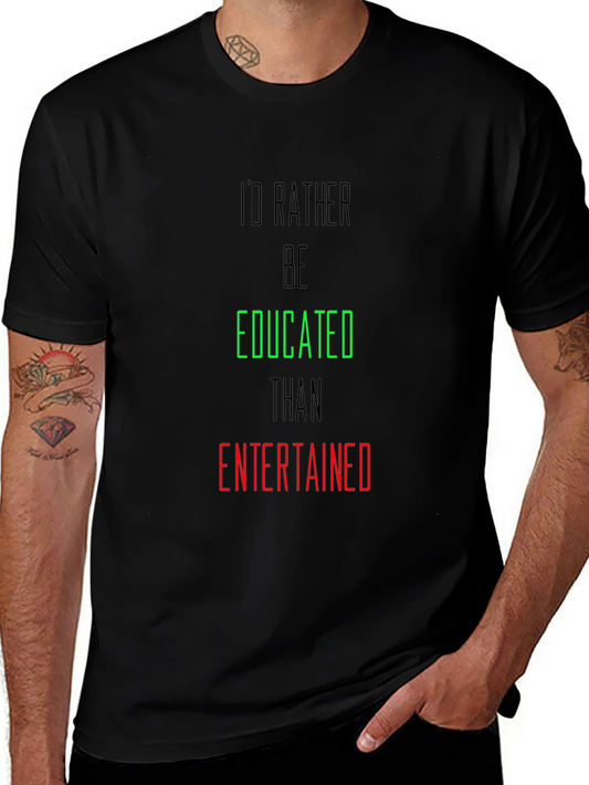 Educated > Entertained Graphic T-Shirt