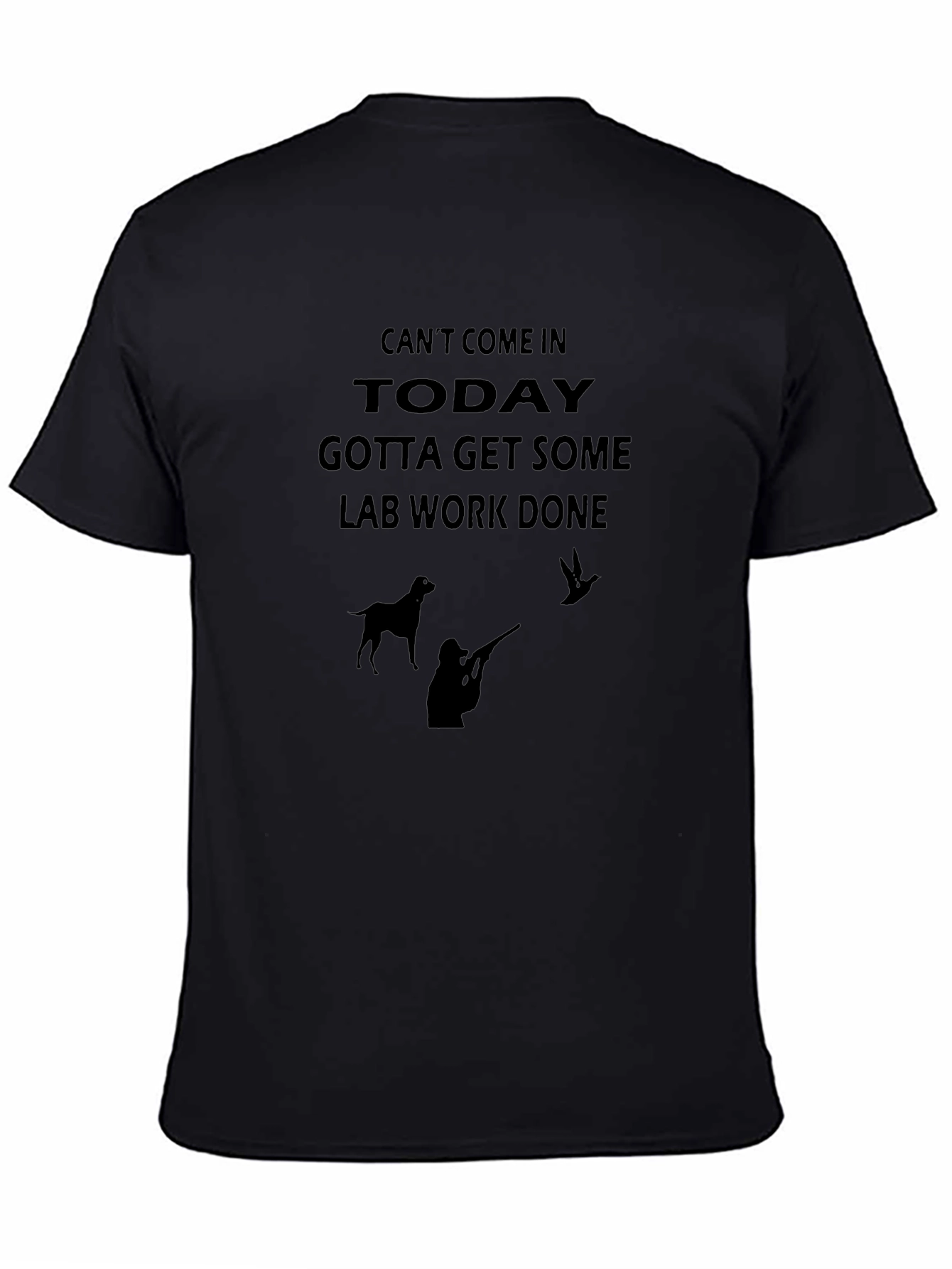Cant Come In Today T-Shirt - Hunting Tee