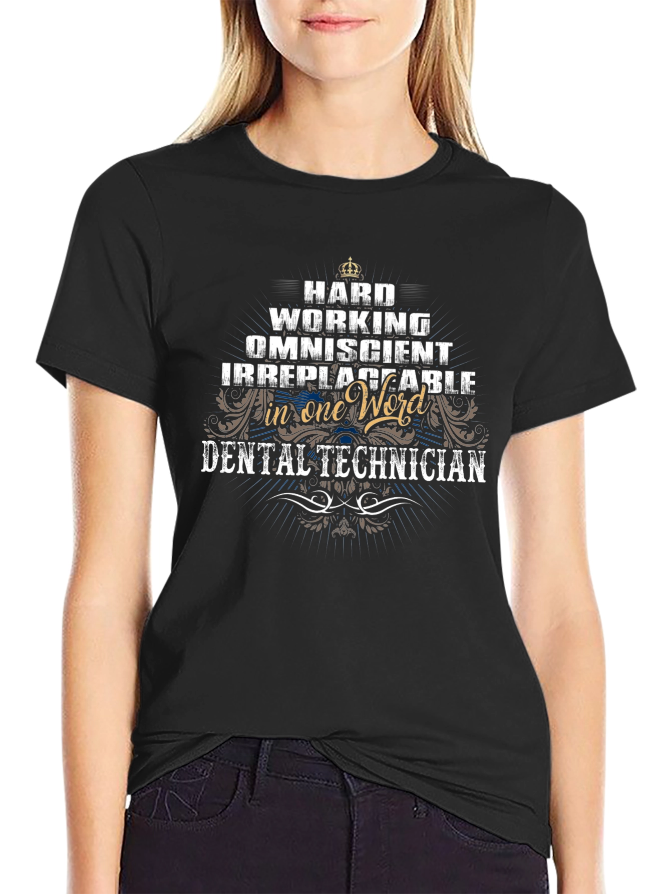 Dental Technician T-Shirt - Hard Working Omniscient
