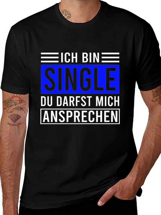 Single German T-Shirt - Ich Bin Single Du Darfst Mich Ansprechen