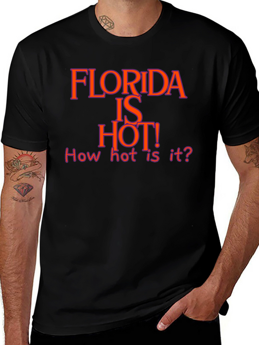 Florida is HOT! T-Shirt - Humorous Summer Tee