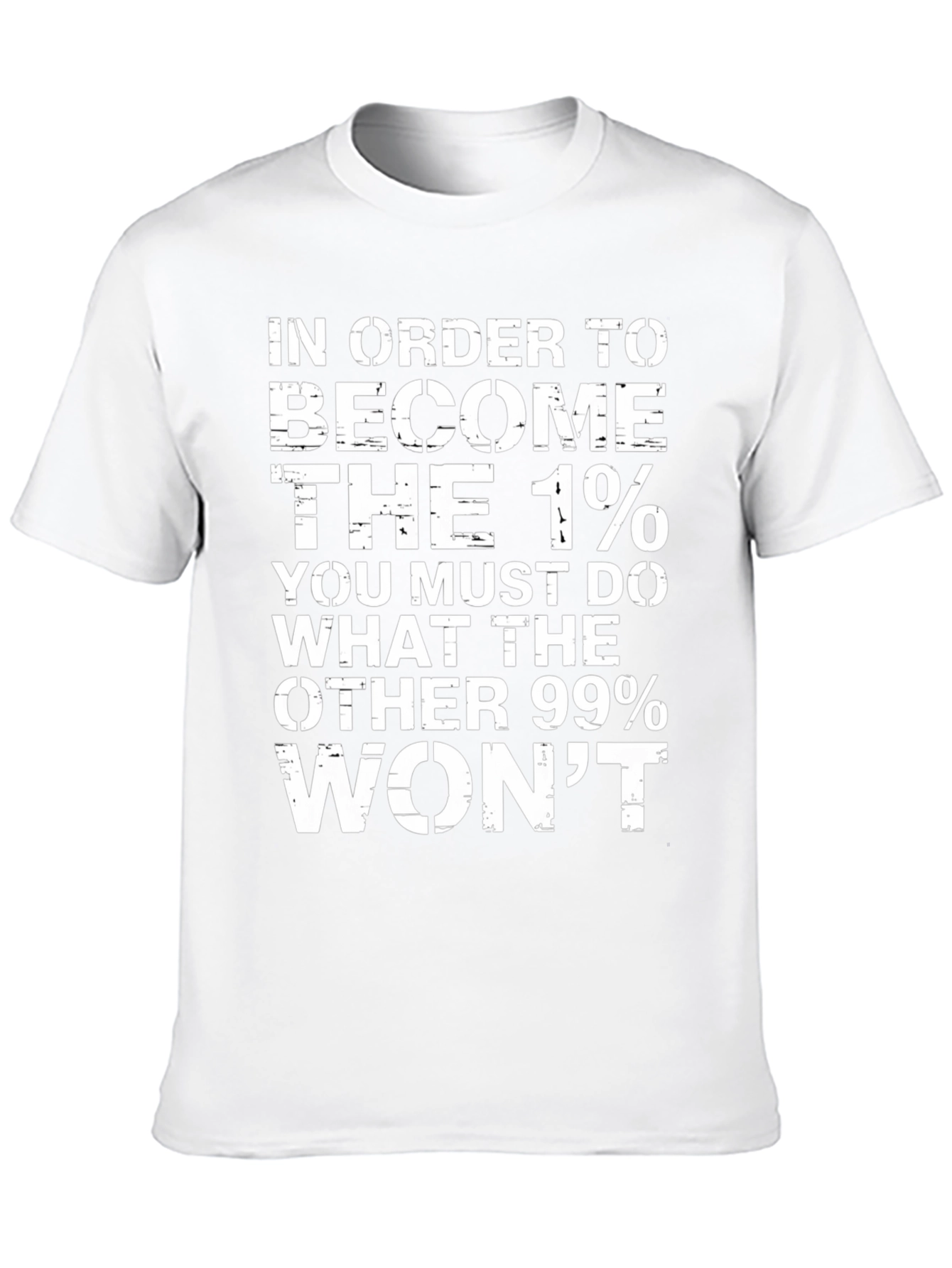 In Order To Become The 1% Graphic Tee