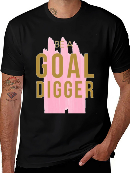 Be a Goal Digger T-Shirt