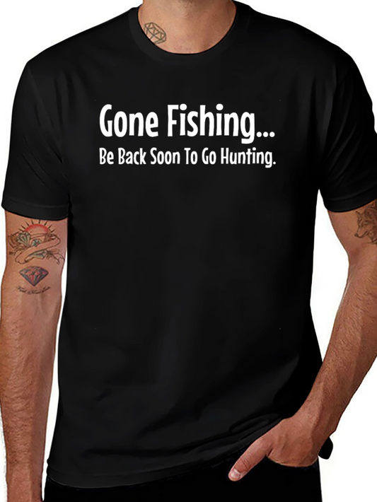 Gone Fishing Be Back Soon to Go Hunting T-Shirt