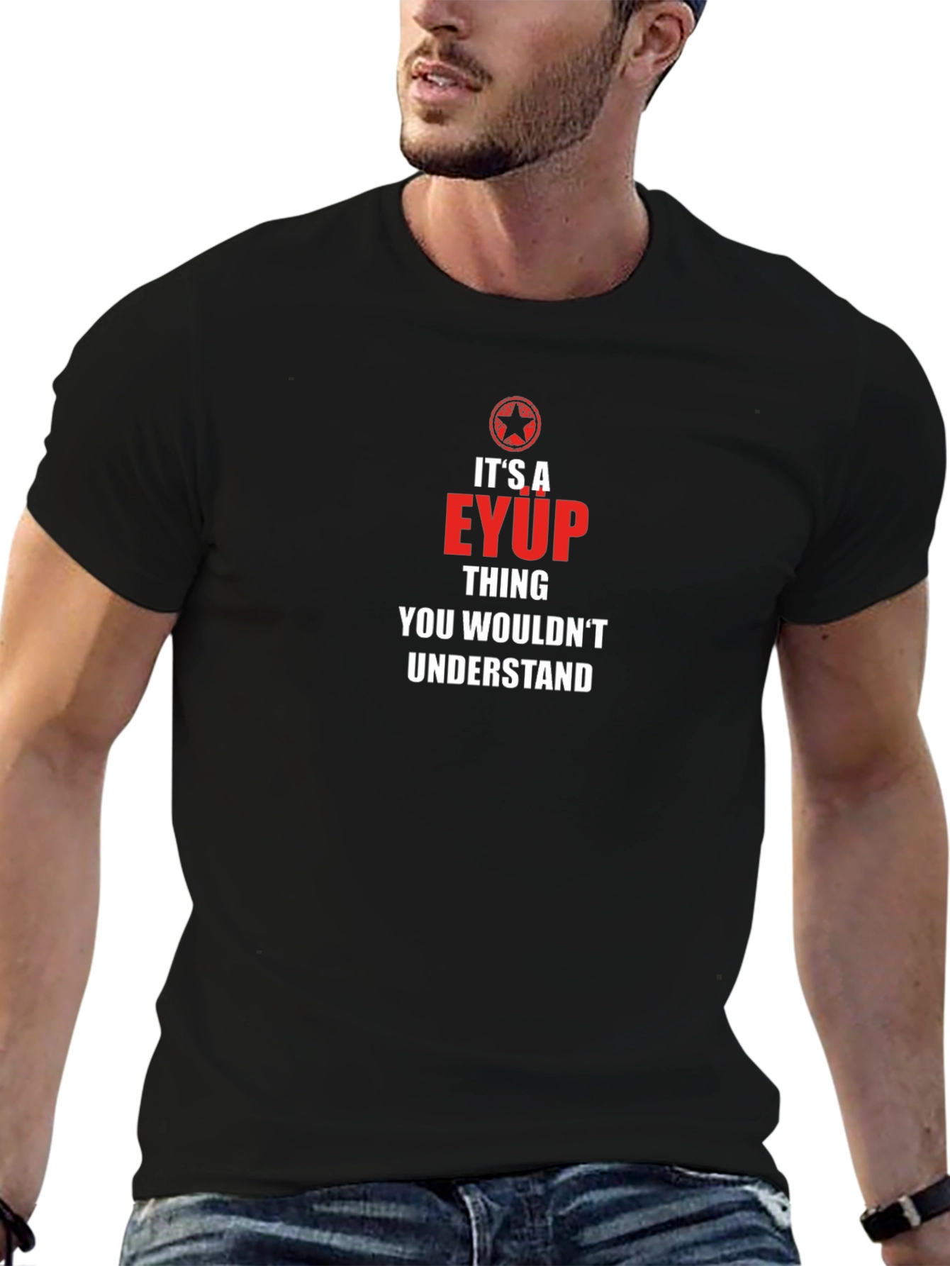 Its a EYUP Thing T-Shirt - You Wouldnt Understand