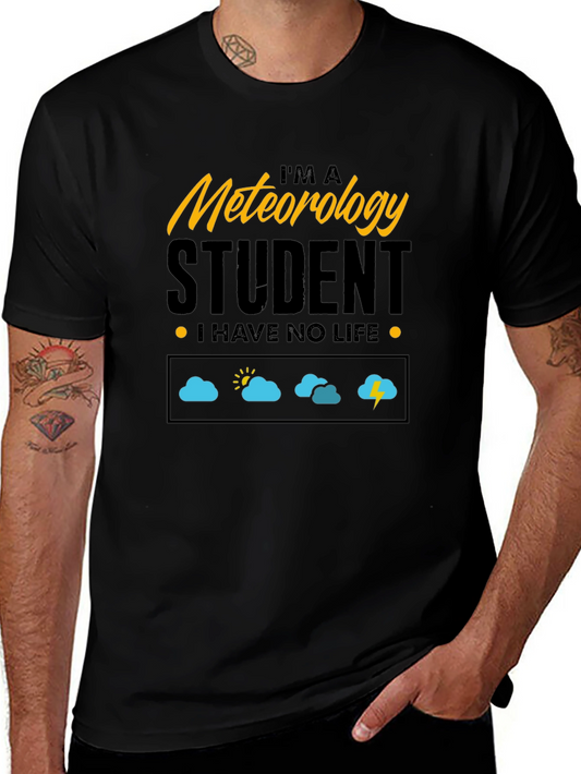 Meteorology Student - I Have No Life T-Shirt