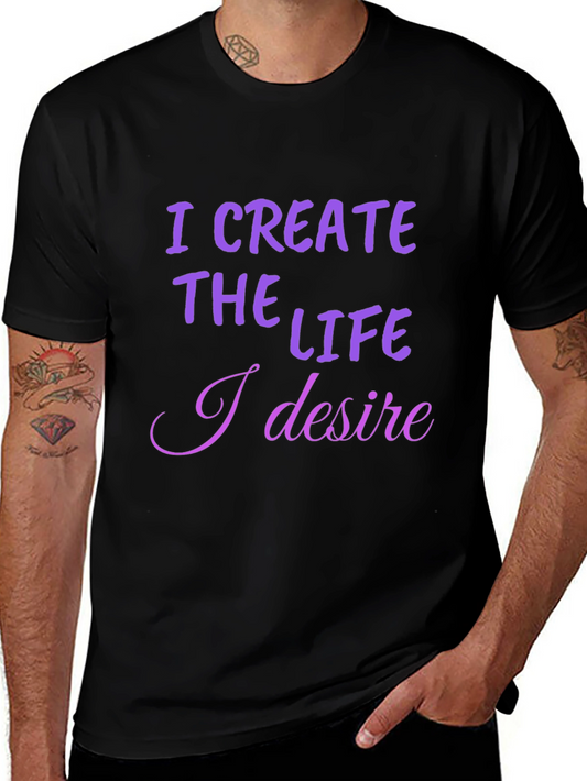I Create the Life T-Shirt