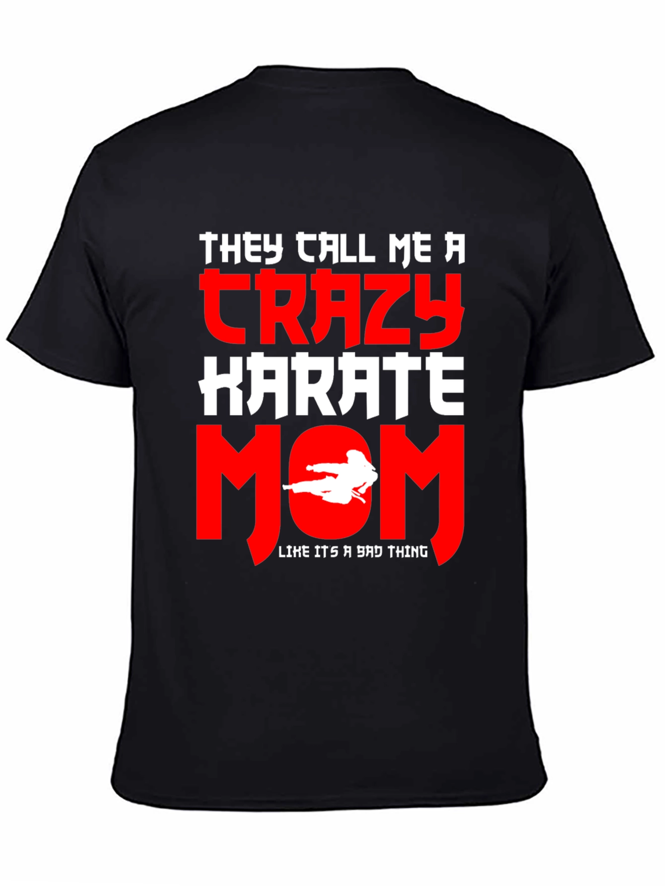 Crazy Karate Mom Graphic Tee - Martial Arts Gift