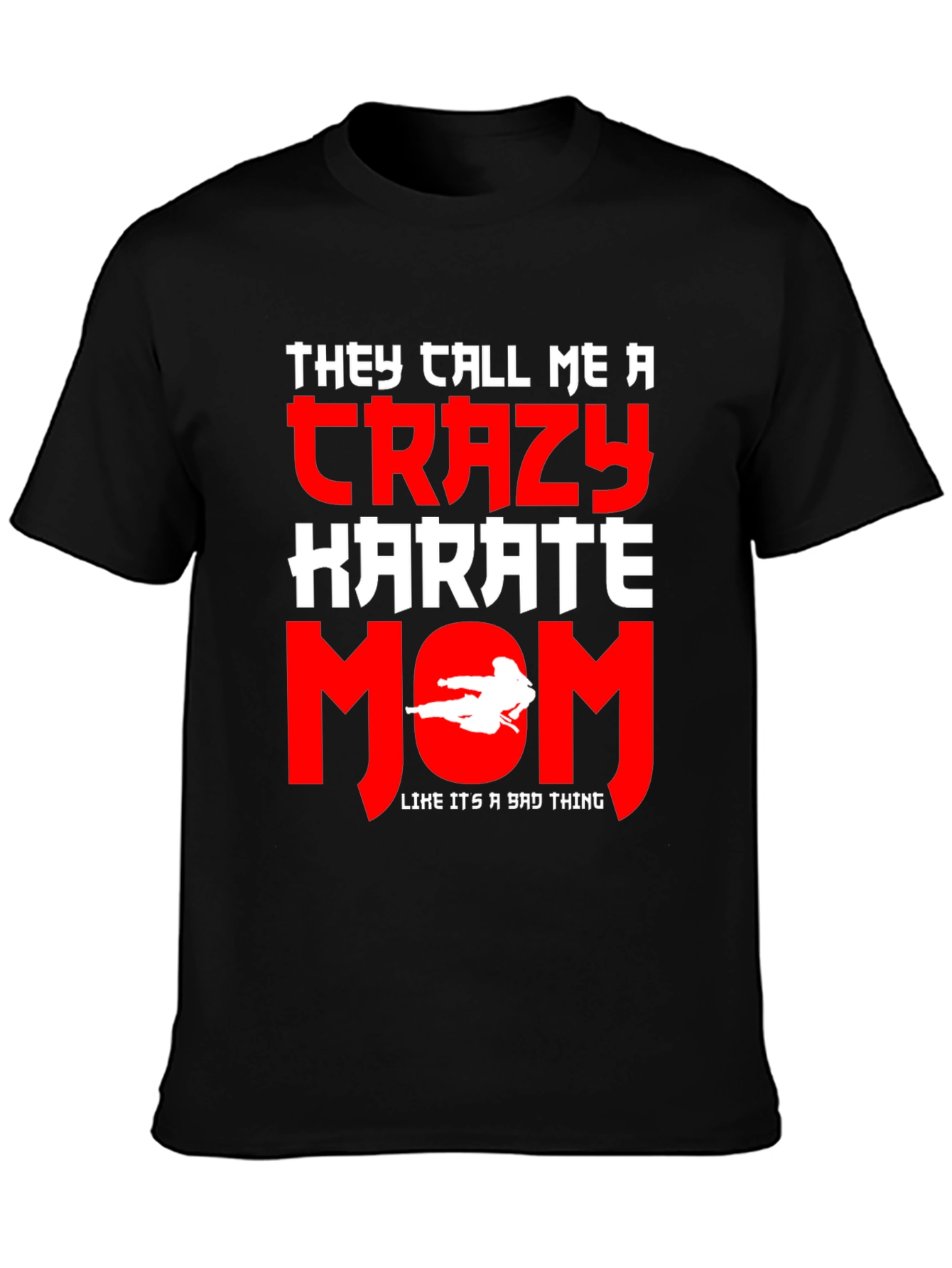 Crazy Karate Mom Graphic Tee - Martial Arts Gift