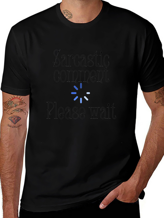 Sarcastic Comment Please Wait T-Shirt