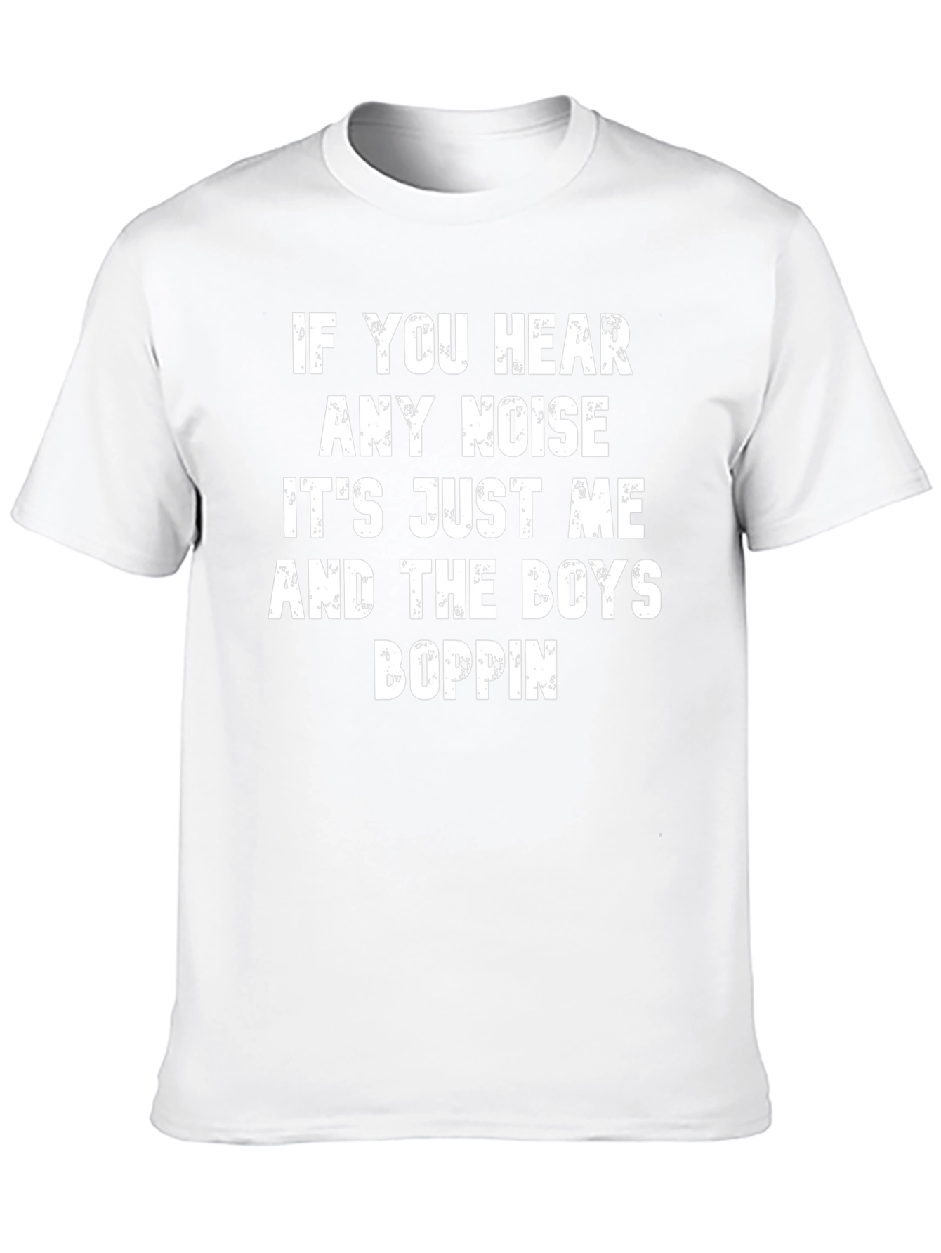 If You Hear Any Noise T-Shirt