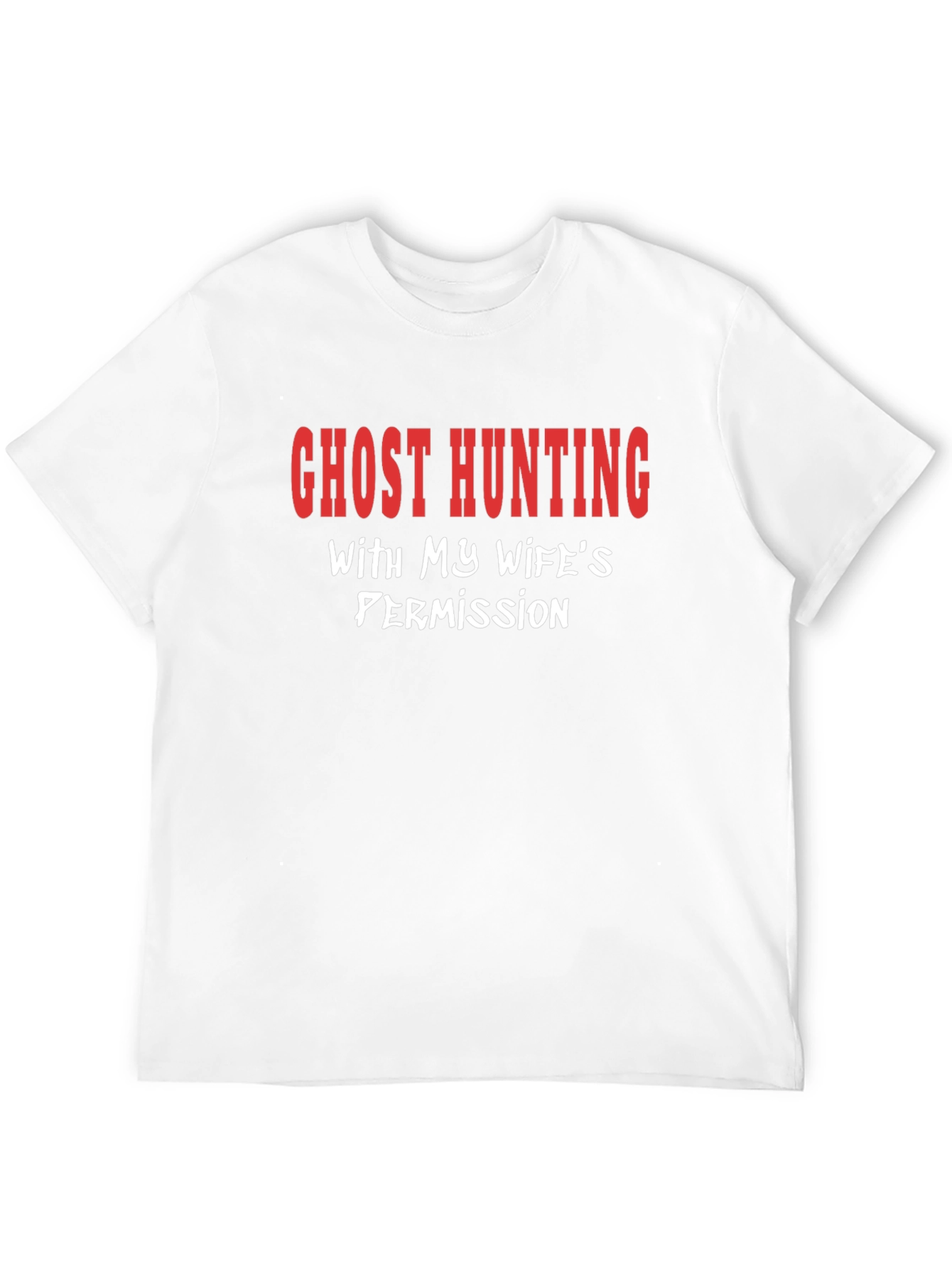 Ghost Hunting Wifes Permission T-Shirt