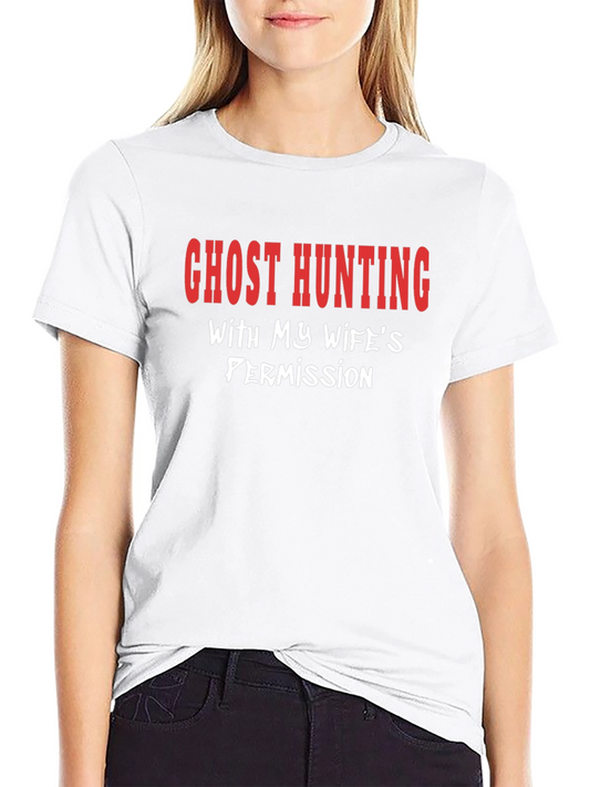 Ghost Hunting Wifes Permission T-Shirt