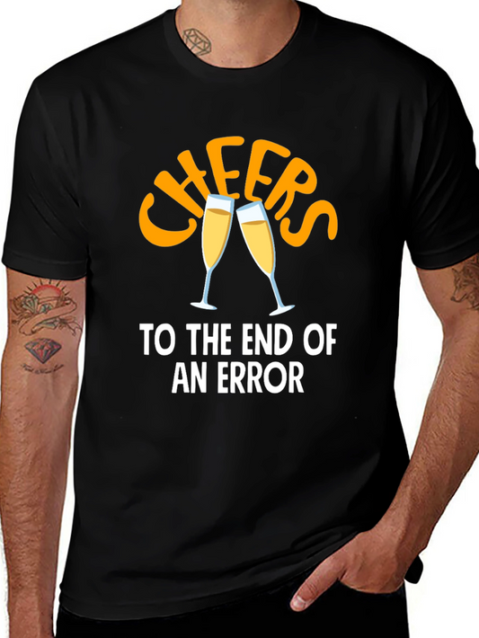 Cheers To The End Of An Error Black T-Shirt