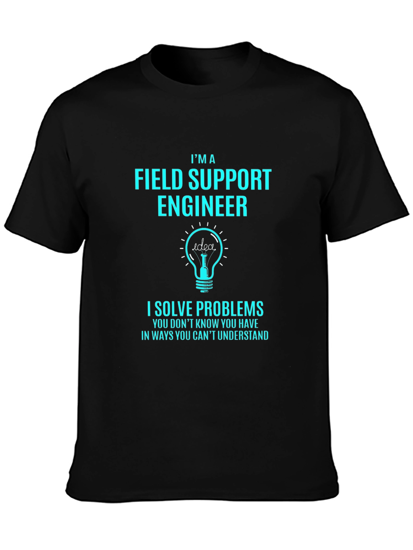 Field Support Engineer T-Shirt - I Solve Problems