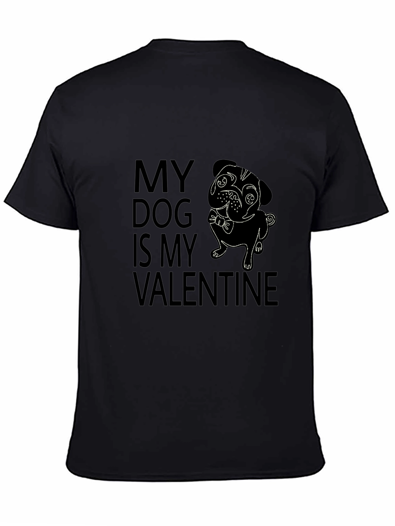 My Dog is My Valentine T-Shirt - Pug