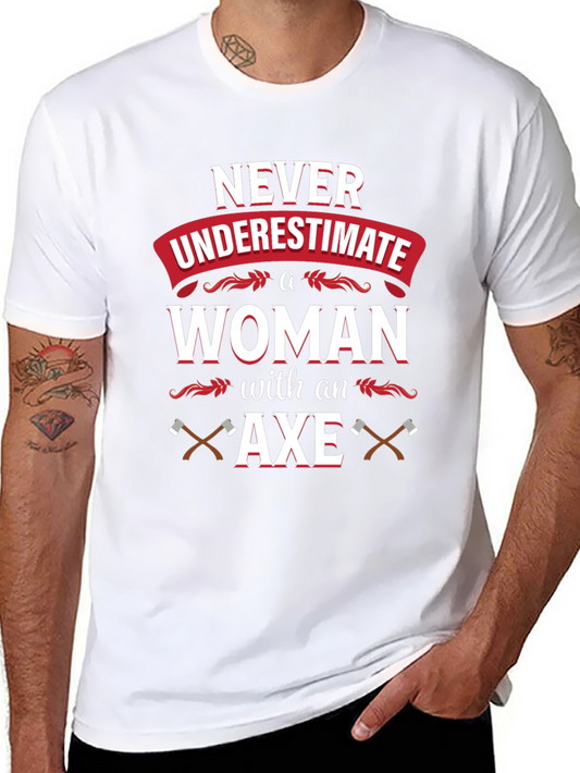 Never Underestimate A Woman With An Axe T-Shirt