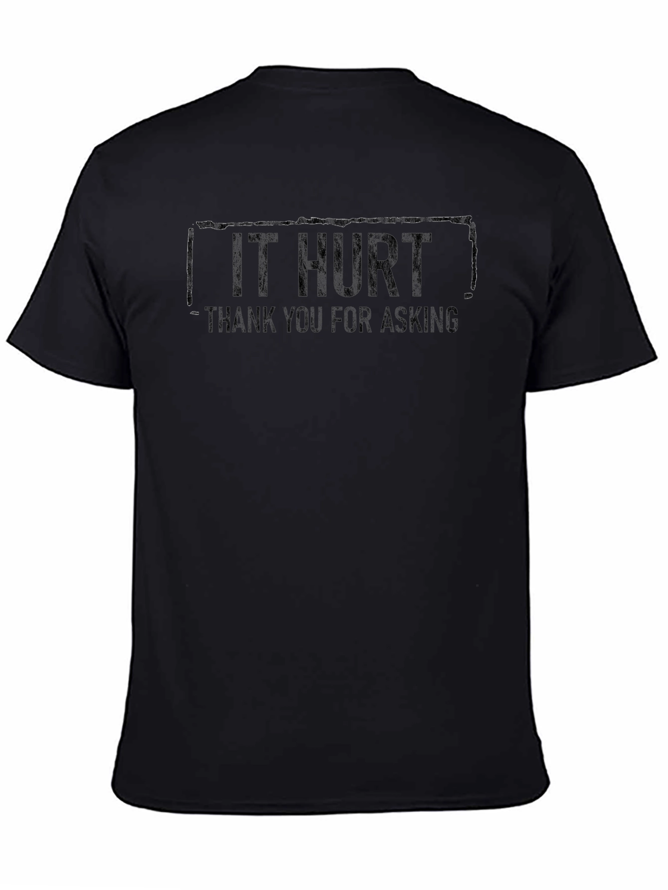 Funny IT HURT Graphic Tee - Sarcastic Comfort