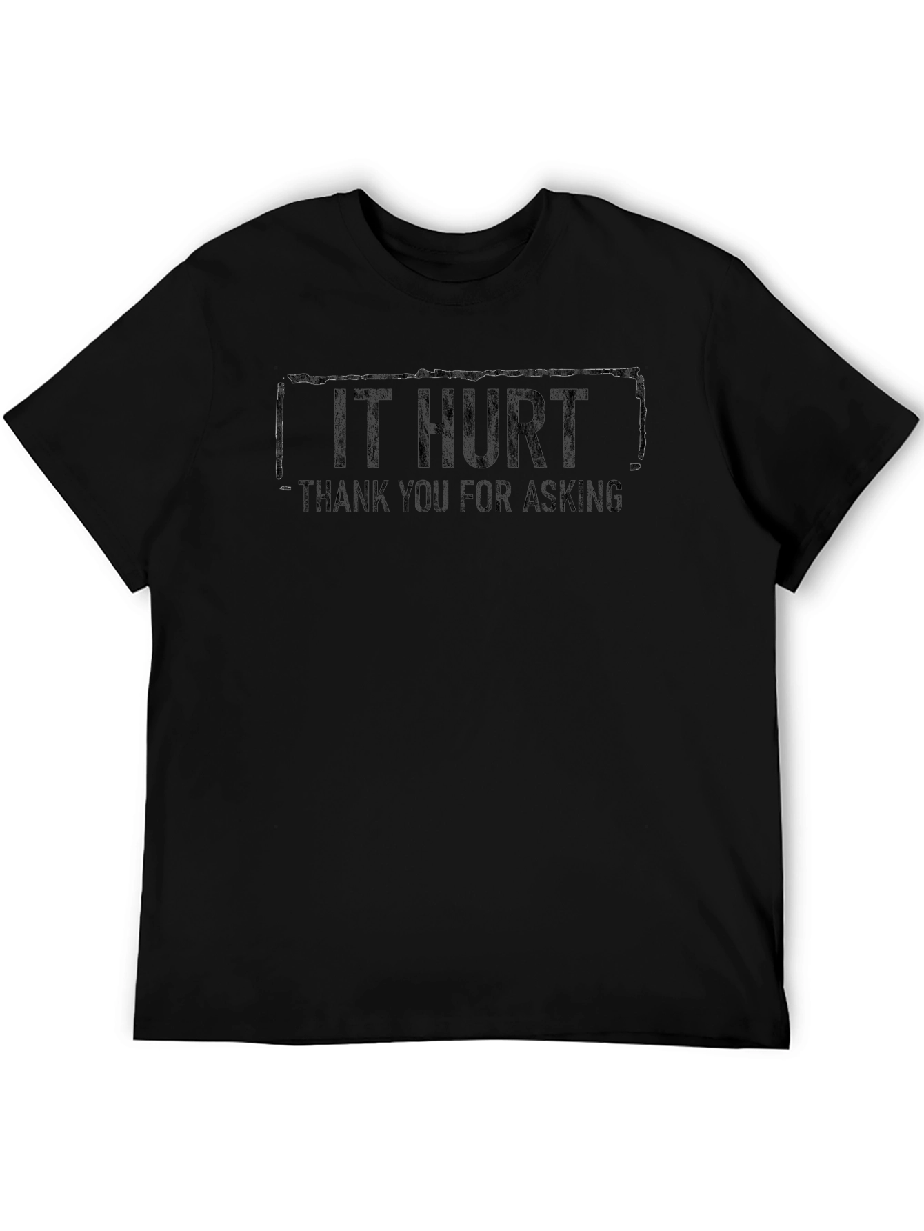 Funny IT HURT Graphic Tee - Sarcastic Comfort