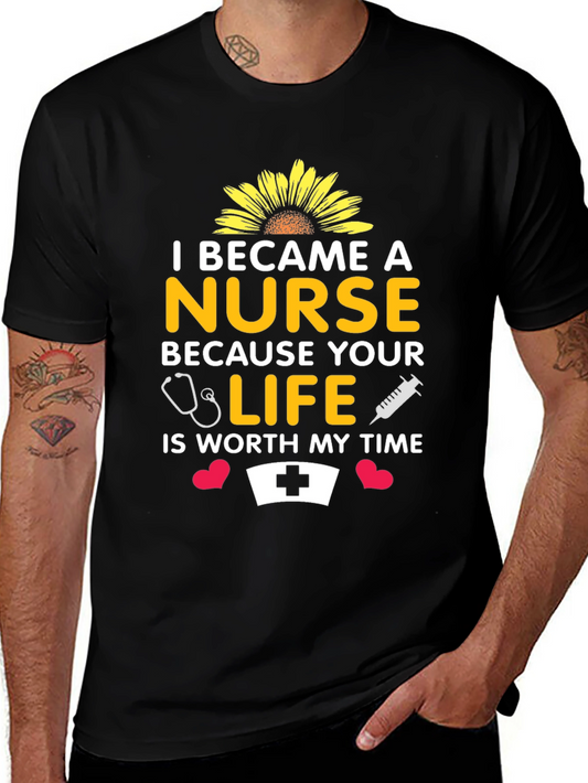Nurse T-Shirt: Because Your Life is Worth My Time