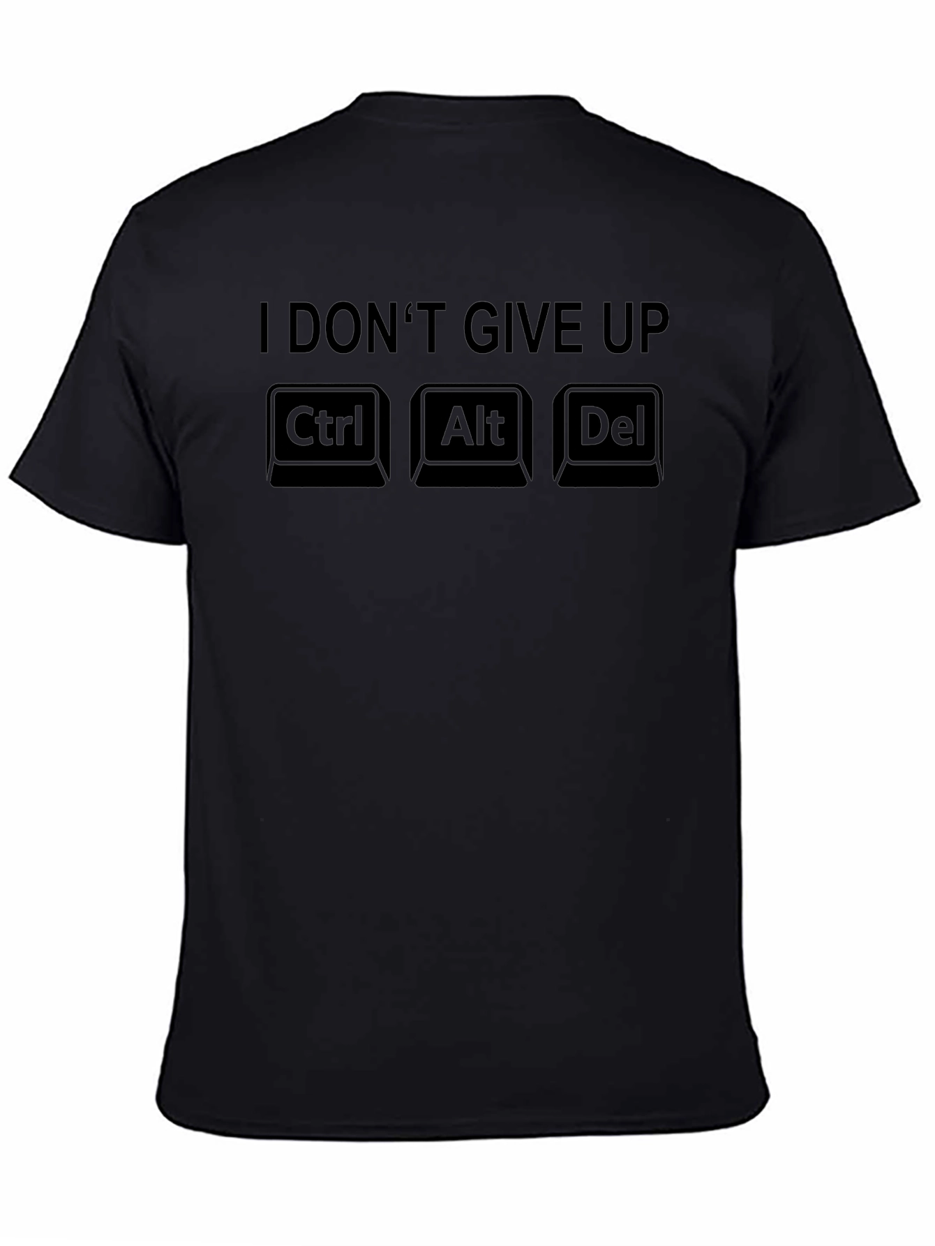 I Dont Give Up Ctrl Alt Del Mens T-Shirt