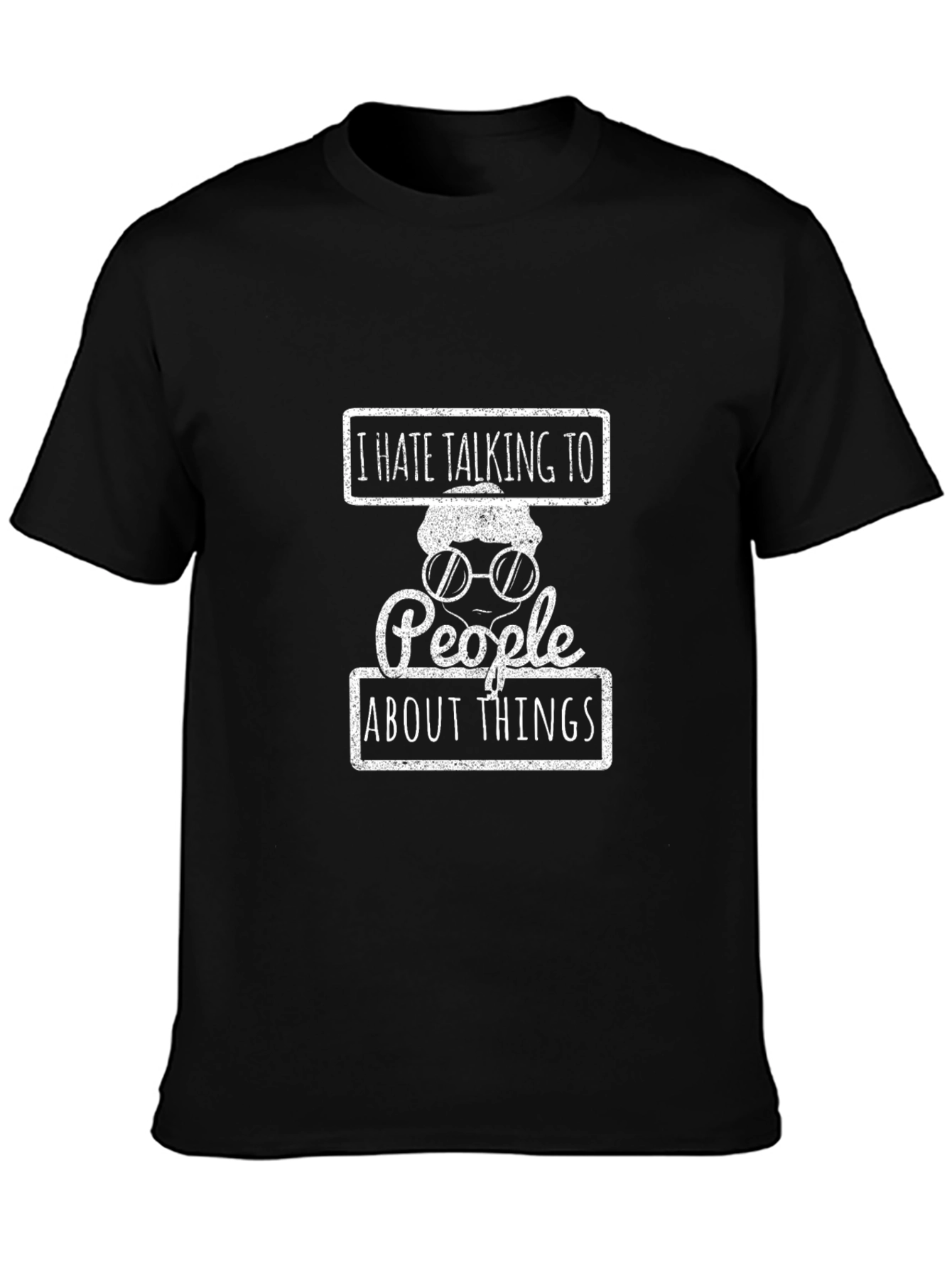 I Hate Talking to People About Things T-Shirt