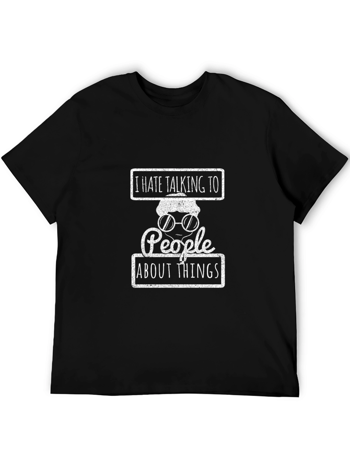 I Hate Talking to People About Things T-Shirt