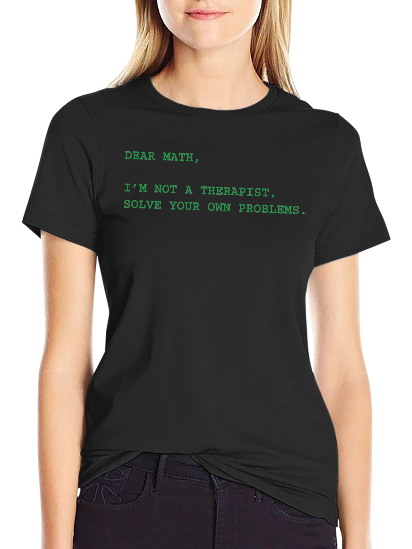 Dear Math T-Shirt - Solve Your Own Problems