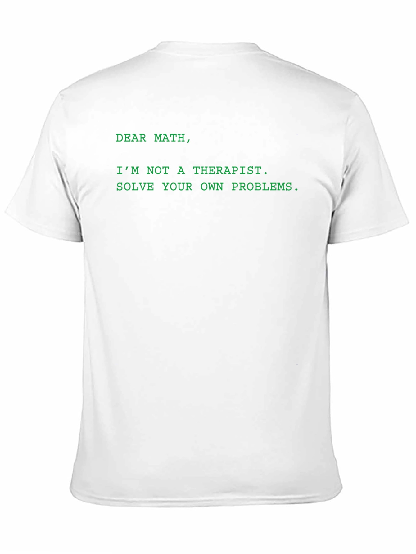 Dear Math T-Shirt - Solve Your Own Problems