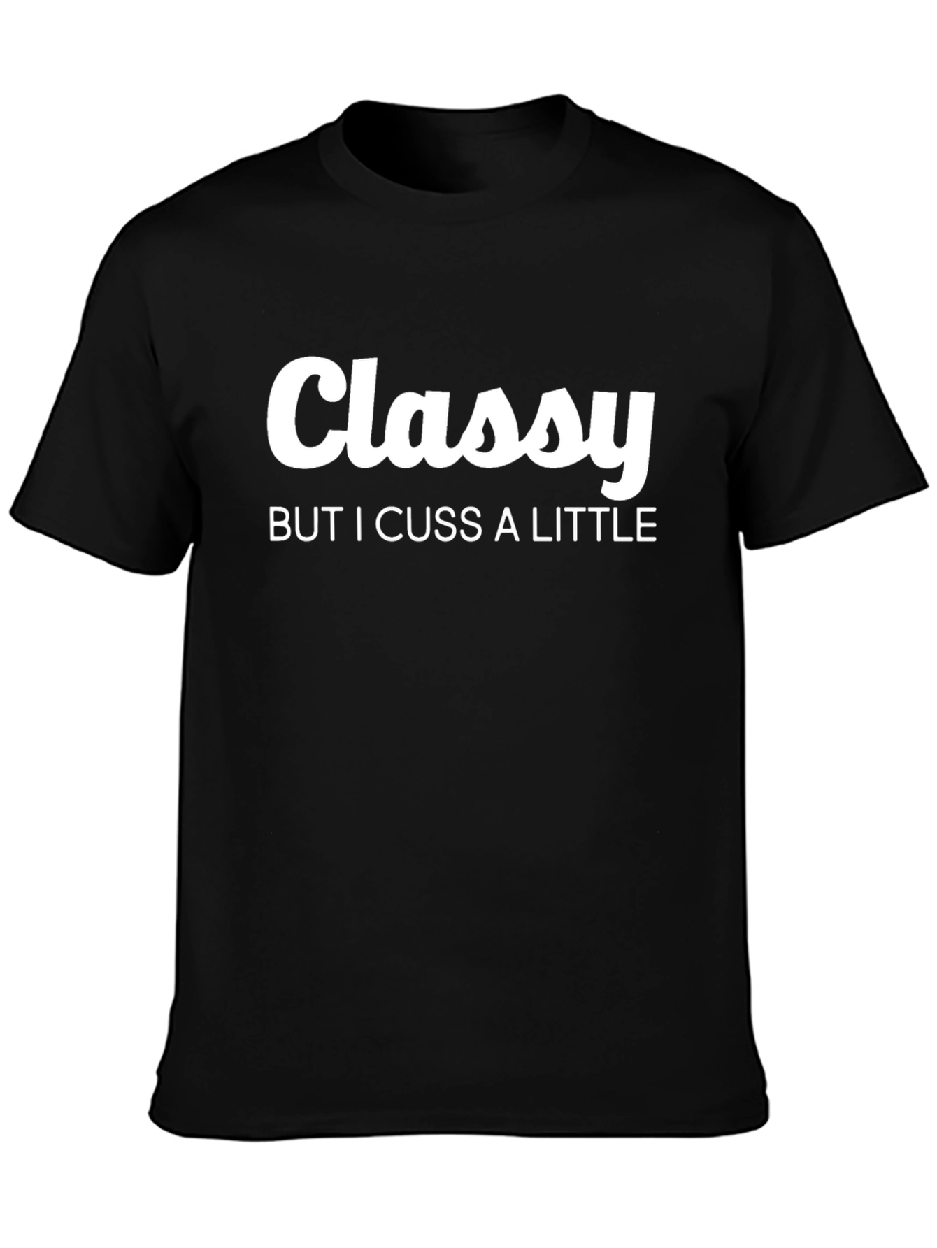 Classy But I Cuss A Little Black T-Shirt