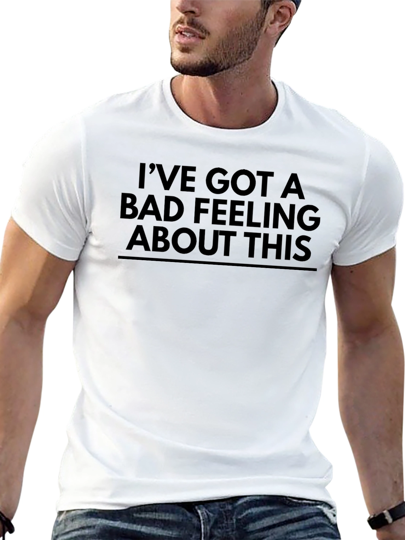 Ive Got a Bad Feeling About This T-Shirt