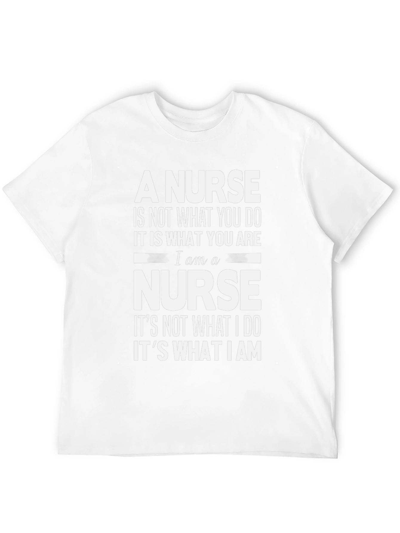 Nurse Pride T-Shirt - What You Are