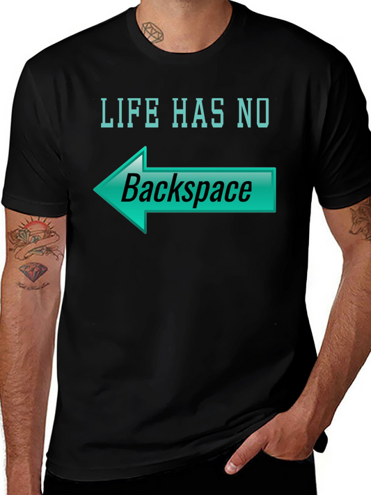 Life Has No Backspace T-Shirt