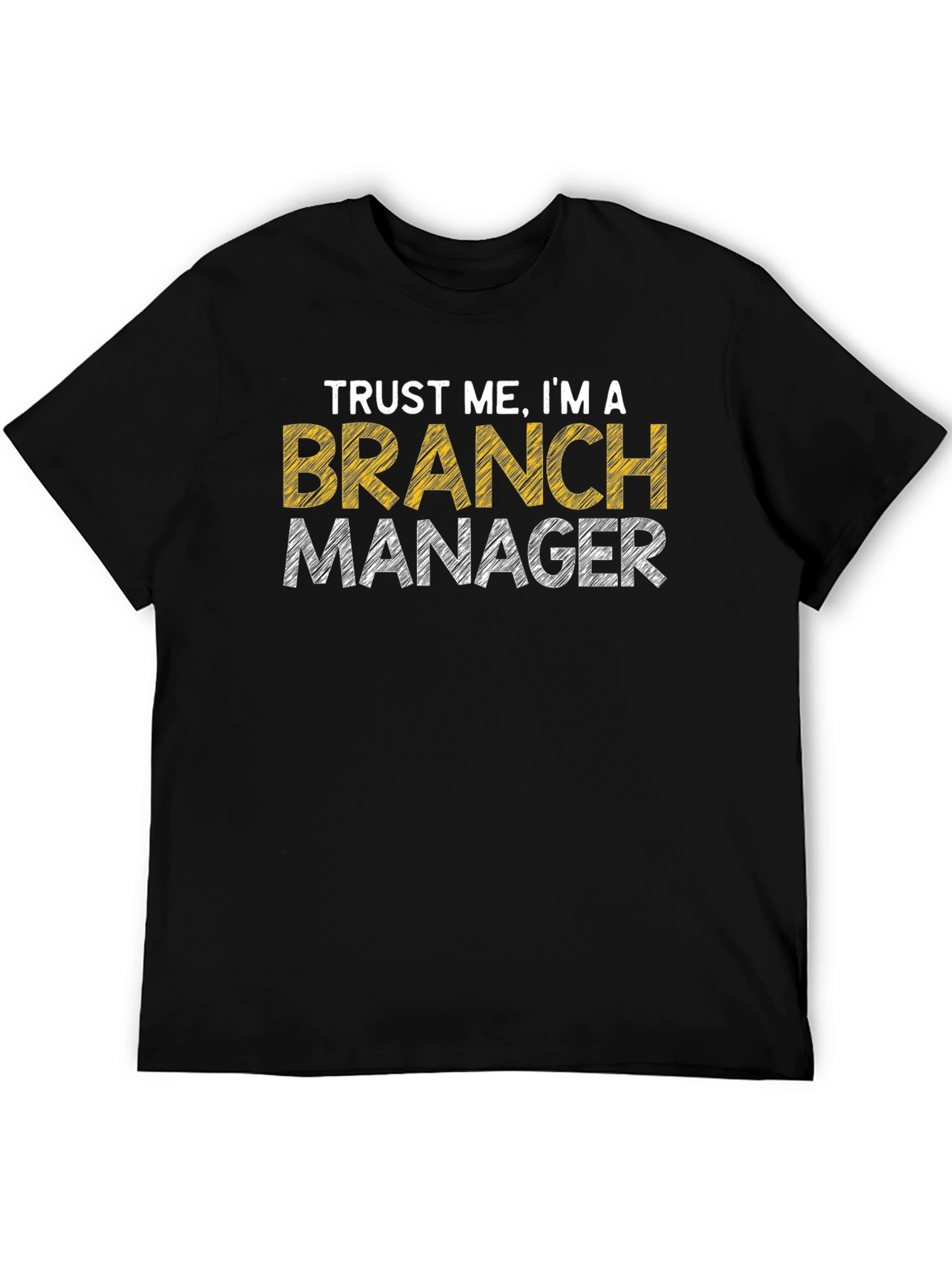 Trust Me Im A Branch Manager Graphic T-Shirt