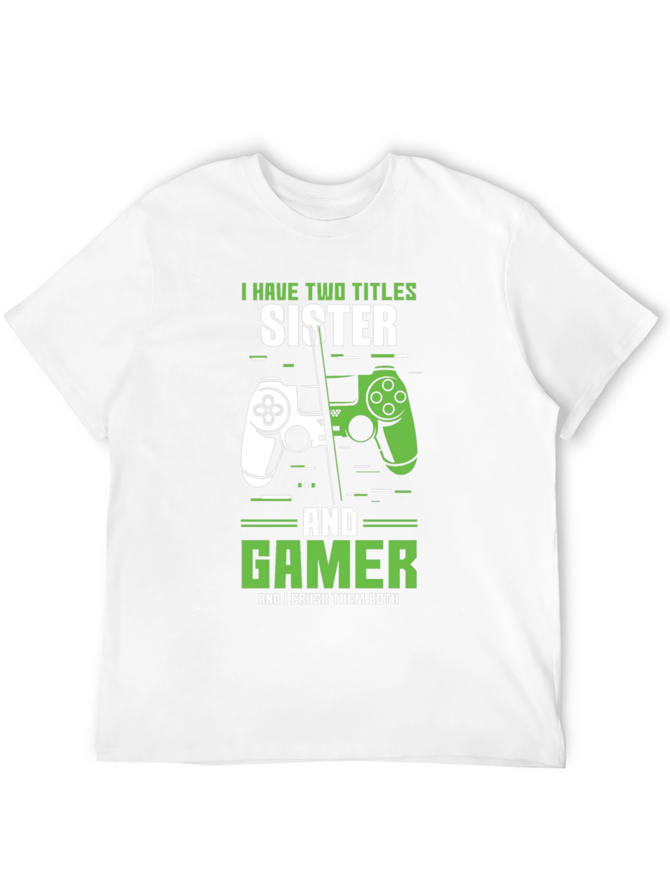 Sister Gamer T-Shirt - Two Titles Crushing Both!