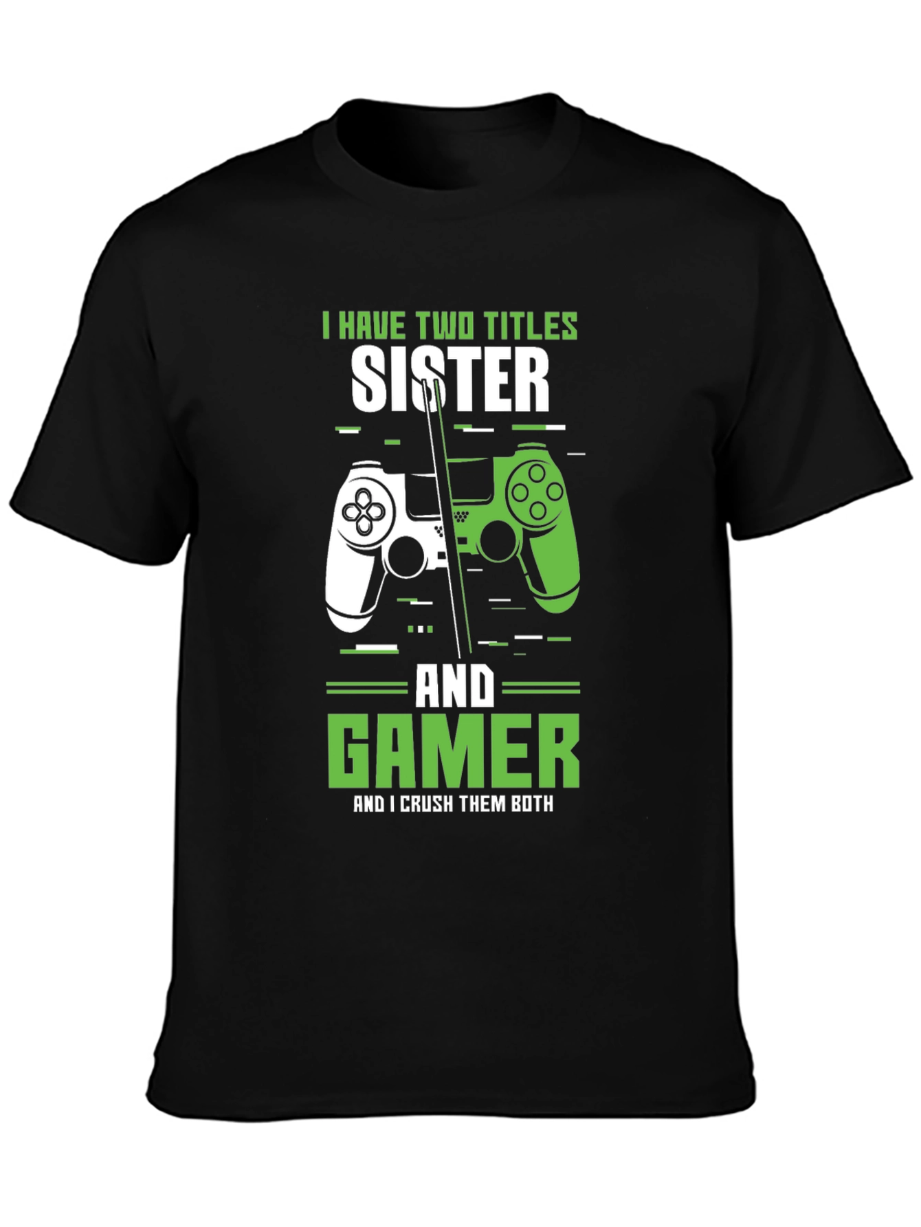 Sister Gamer T-Shirt - Two Titles Crushing Both!