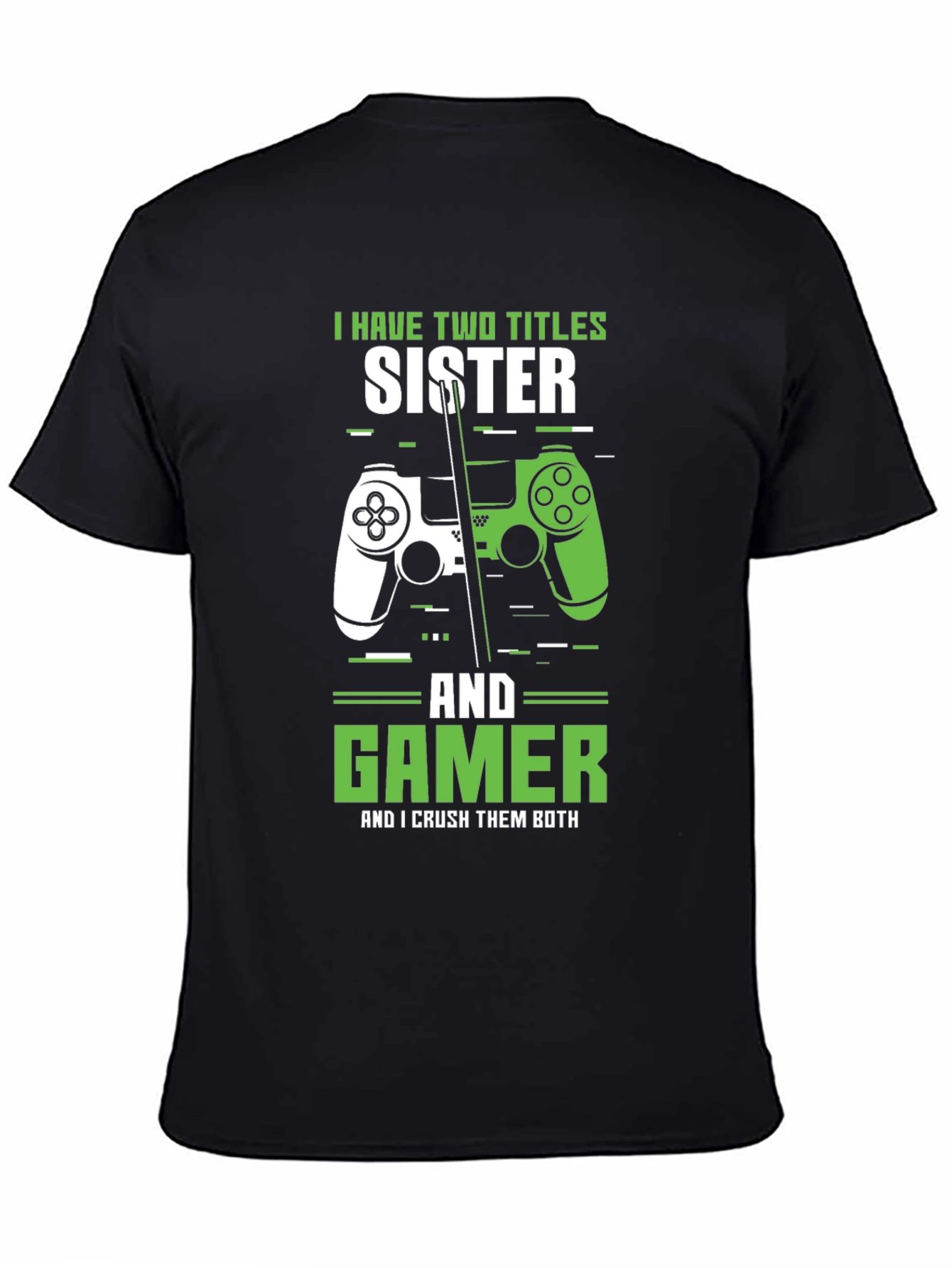 Sister Gamer T-Shirt - Two Titles Crushing Both!