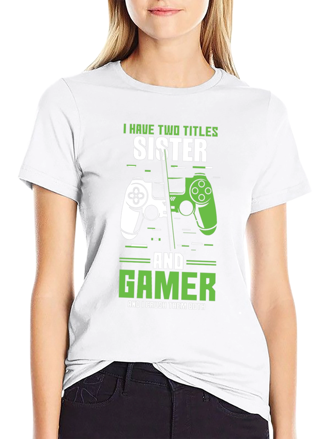 Sister Gamer T-Shirt - Two Titles Crushing Both!