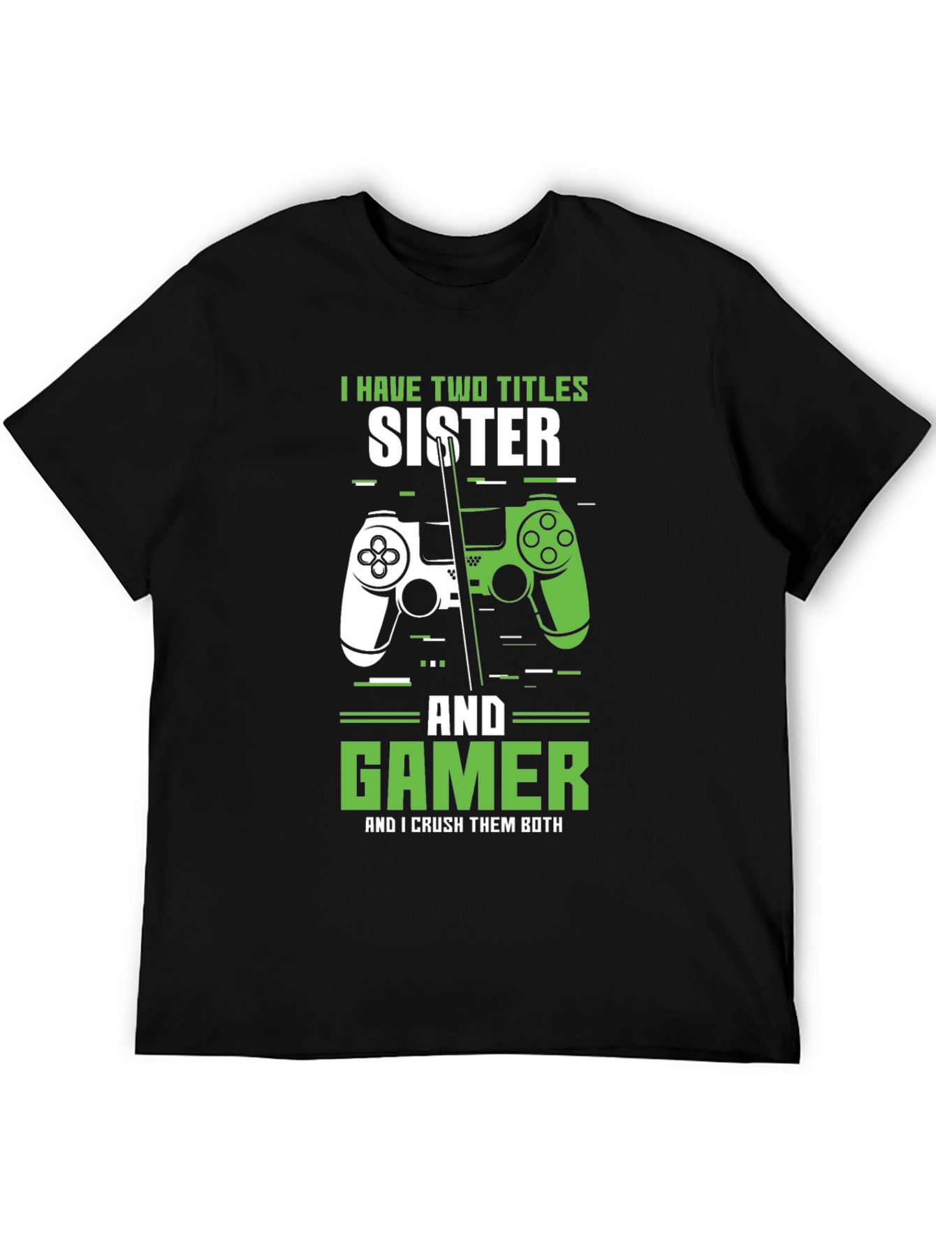 Sister Gamer T-Shirt - Two Titles Crushing Both!