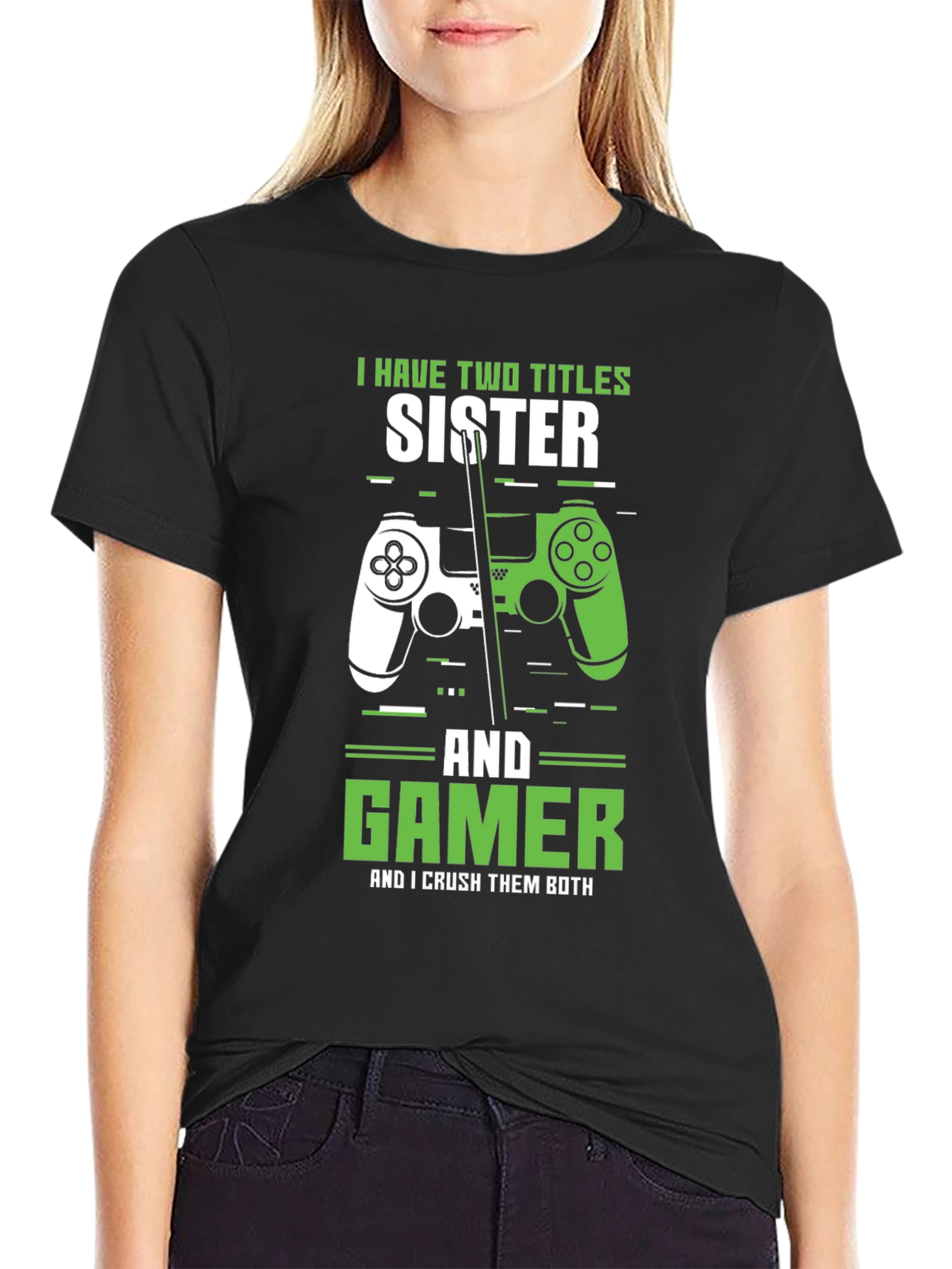 Sister Gamer T-Shirt - Two Titles Crushing Both!