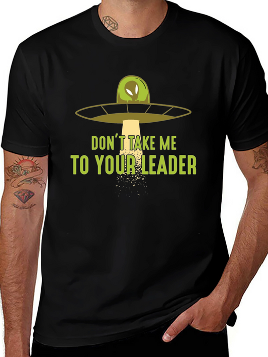 Dont Take Me To Your Leader T-Shirt - Alien UFO Graphic Tee