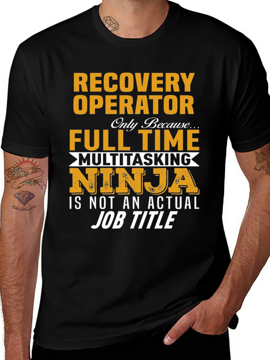Recovery Operator Full Time Multitasking Ninja T-Shirt