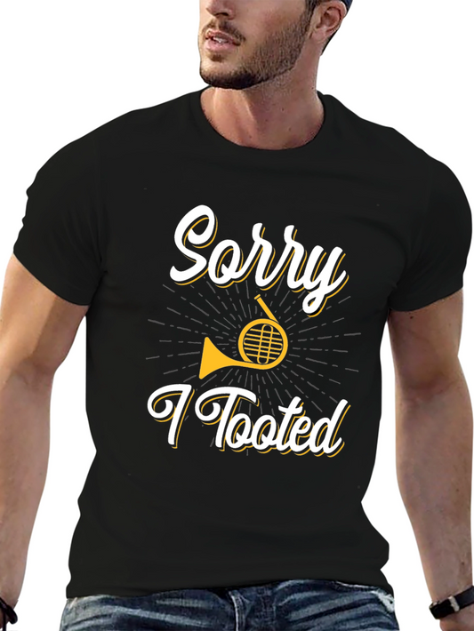 Sorry I Tooted T-Shirt - Funny French Horn Player Tee