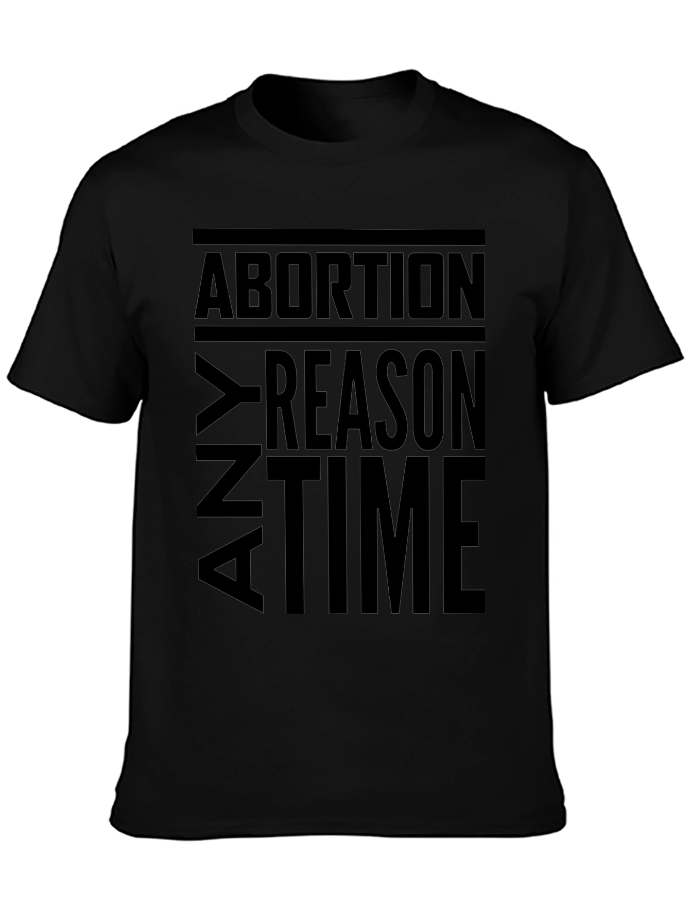 Any Reason Any Time Abortion T-Shirt